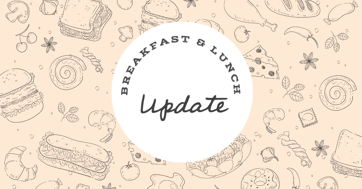 Breakfast and Lunch Update